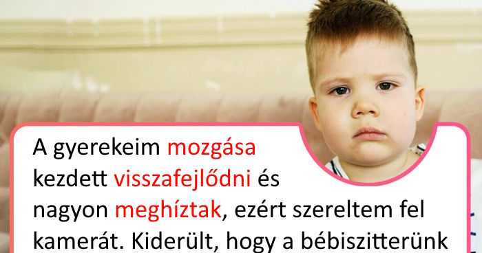 12 szülő megosztotta a legelképesztőbb pillanatokat bébiszitterekről, amit a kamera rögzített