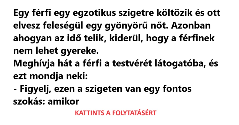 Egy férfi egy egzotikus szigetre költözik és ott elvesz feleségül egy gyönyörű nőt