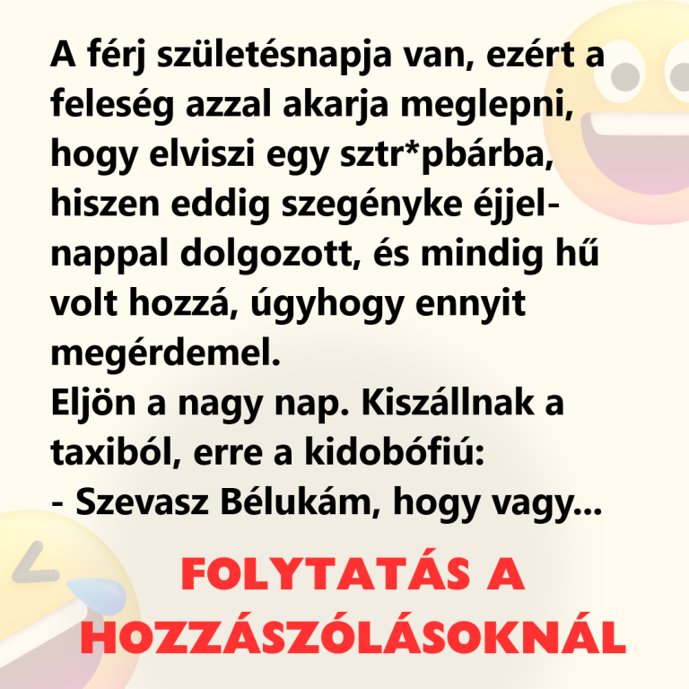 A férj születésnapja van, ezért a feleség azzal akarja meglepni