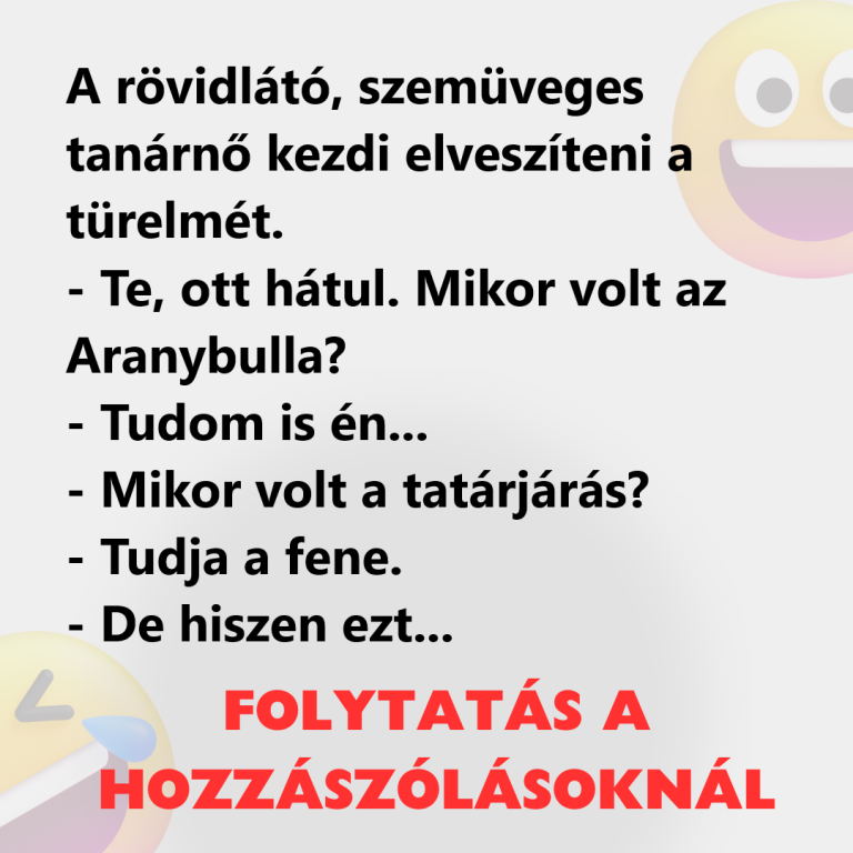 A rövidlátó, szemüveges tanárnő kezdi elveszíteni a türelmét.