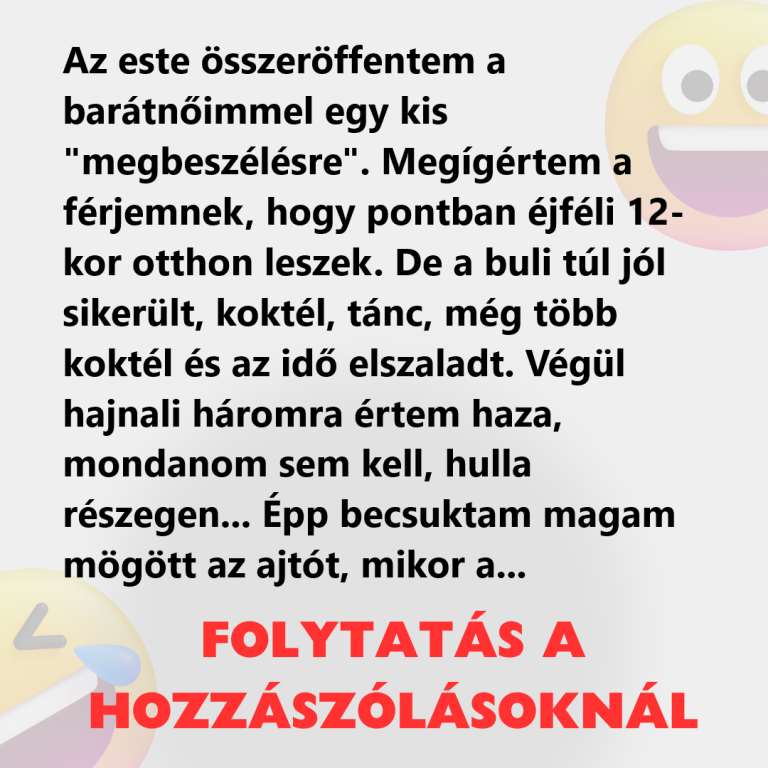 Az este összeröffentem a barátnőimmel egy kis „megbeszélésre”
