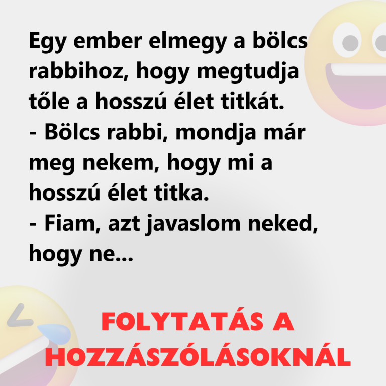 Egy ember elmegy a bölcs rabbihoz, hogy megtudja tőle a hosszú élet titkát