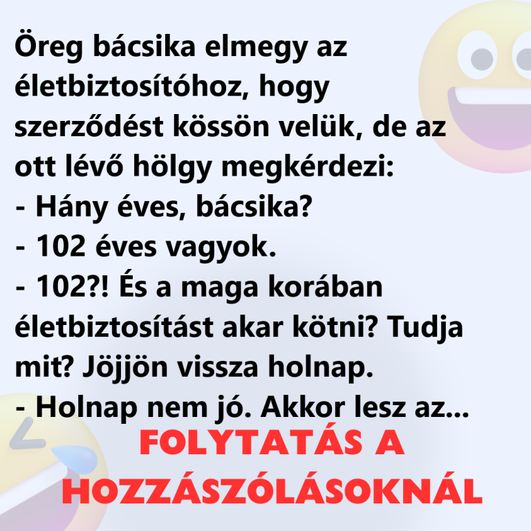 Öreg bácsika elmegy az életbiztosítóhoz