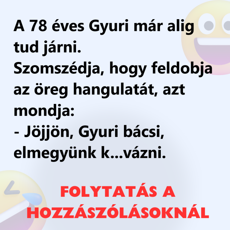 A 78 éves Gyuri már alig tud járni