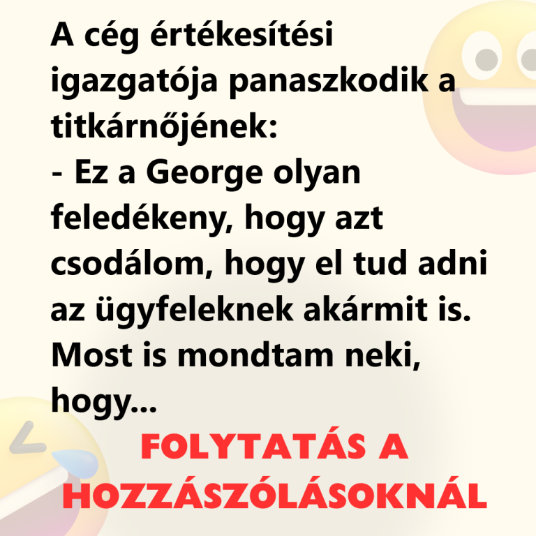 A cég értékesítési igazgatója panaszkodik a titkárnőjének