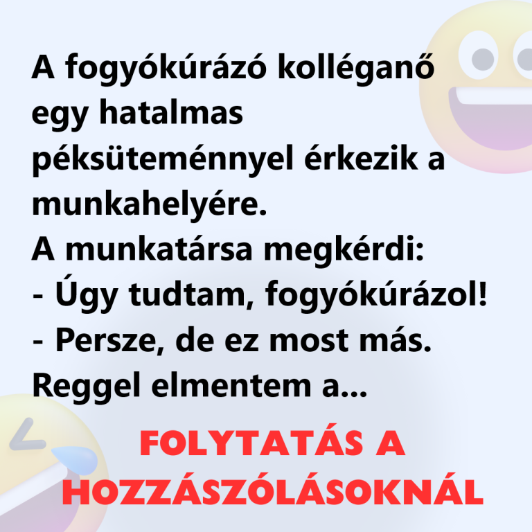 A fogyókúrázó kolléganő egy hatalmas péksüteménnyel érkezik a munkahelyére.