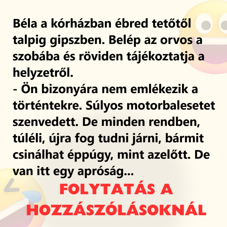 Béla a kórházban ébred tetőtől talpig gipszben