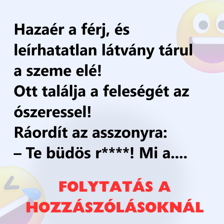 Hazaér a férj, és leírhatatlan látvány tárul a szeme elé
