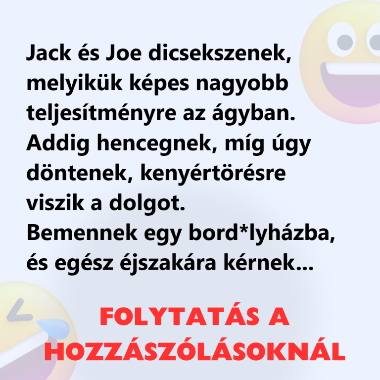 Jack és Joe dicsekszenek, melyikük képes nagyobb teljesítményre