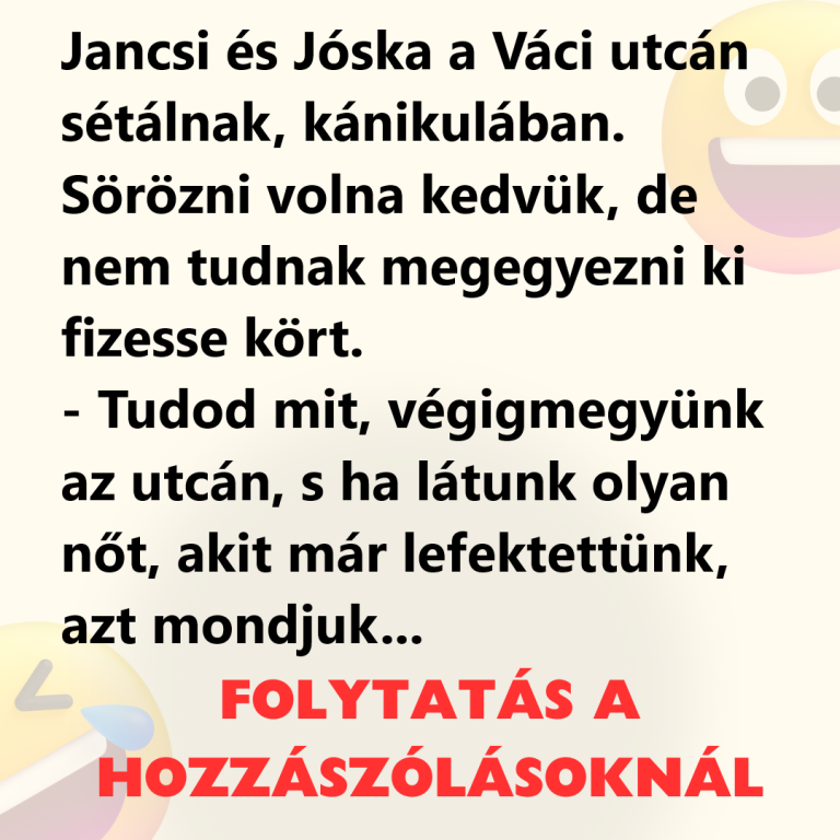 Jancsi és Jóska a Váci utcán sétálnak, kánikulában