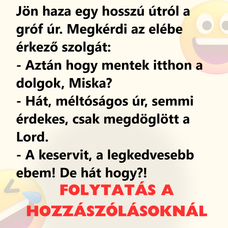 Jön haza egy hosszú útról a gróf úr