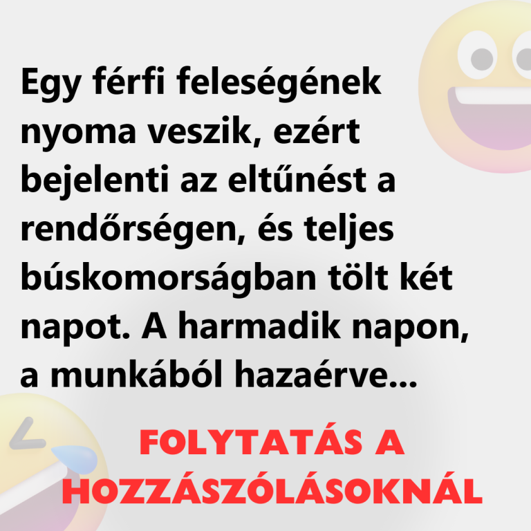 Egy férfi feleségének nyoma veszik, ezért bejelenti az eltűnést a rendőrségen