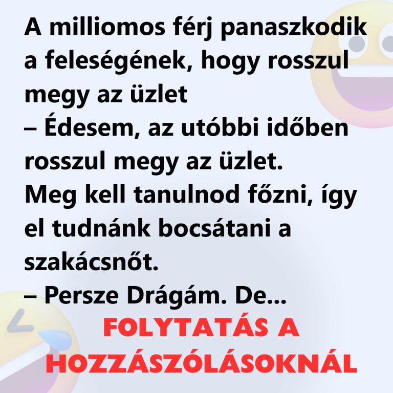 A milliomos férj panaszkodik a feleségének, hogy rosszul megy az üzlet﻿