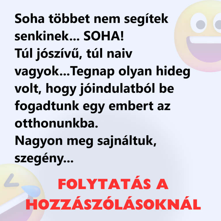 Soha többet nem segítek senkinek