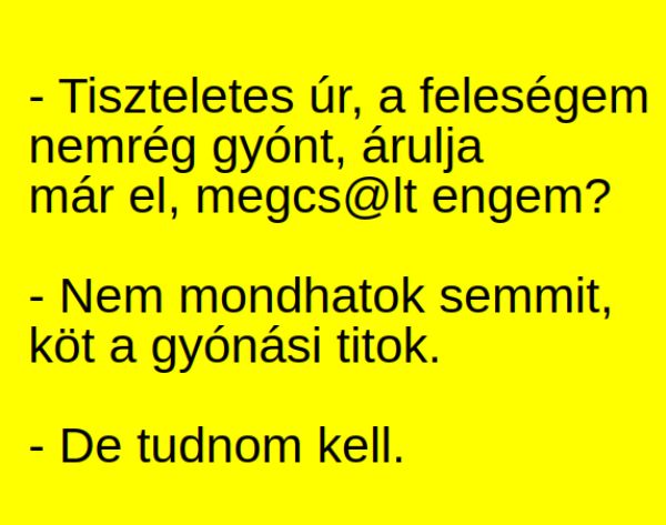 VICC: Tiszteletes úr, a feleségem nemrég gyónt, árulja már el, megcs*lt engem