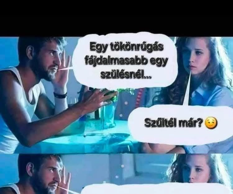 Egy tökönrúgás fájdalmasabb egy szülésnél