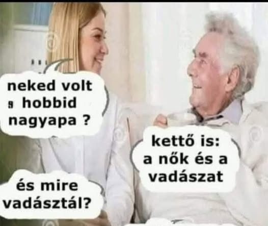 Neked volt hobbid nagyapa?