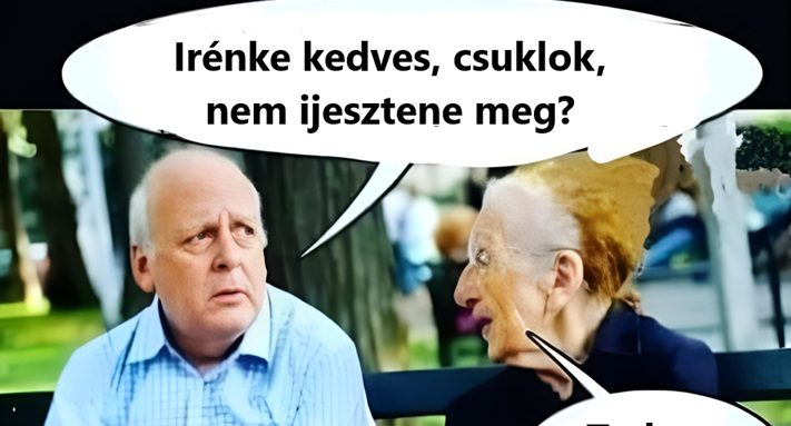 Irénke kedves, csuklok