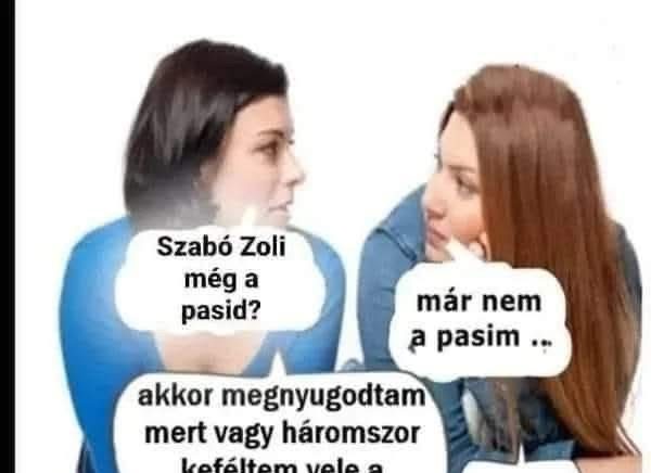 Szabó Zoli még a pasid?