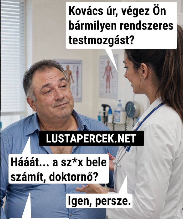 Kovács úr, végez Ön  bármilyen rendszeres testmozgást?