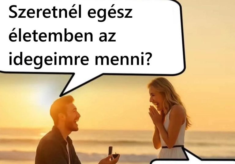 Szeretnél egész életemben…
