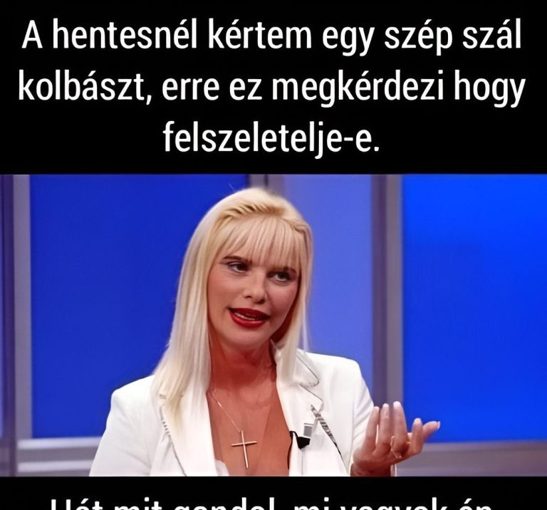 A hentesnél kértem egy…
