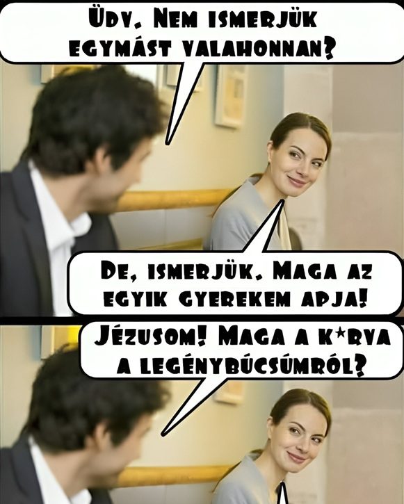 Nem ismerjük egymást valahonnan?