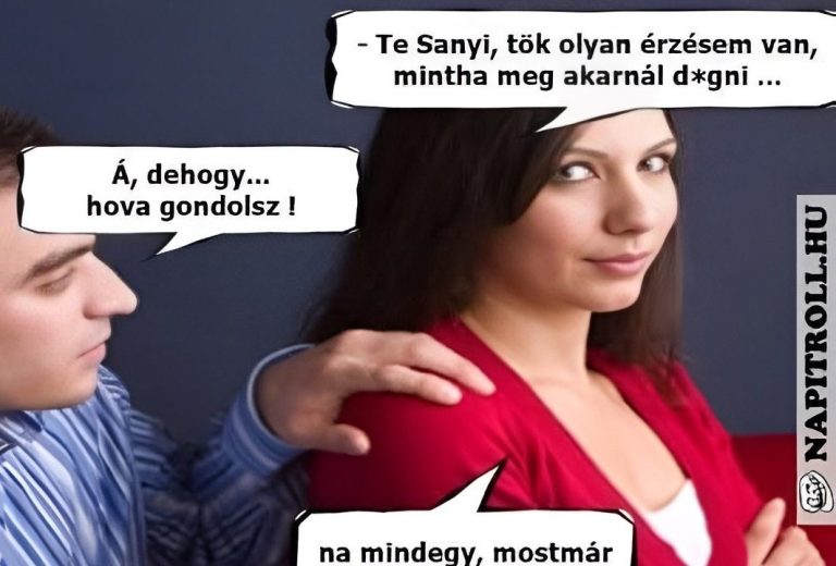 Tök olyan érzésem van…