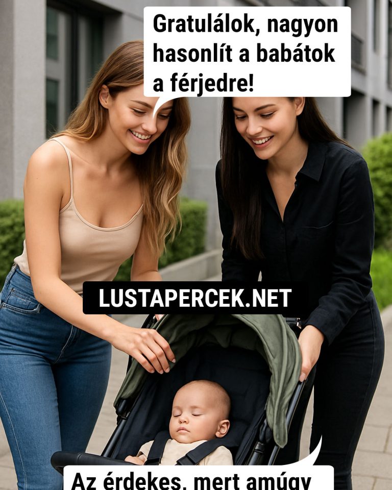 Gratulálok, nagyon hasonlít…