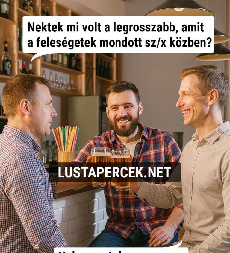 Nektek mi volt a legrosszabb…