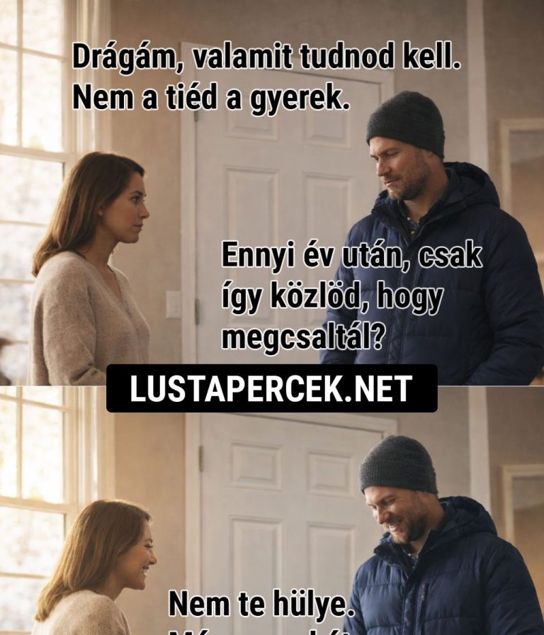 Drágám, valamit tudnod kell…