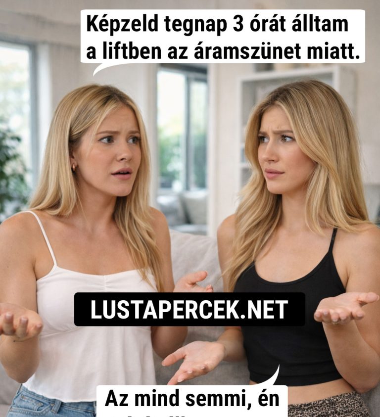 Képzeld, tegnap 3 órát álltam a…