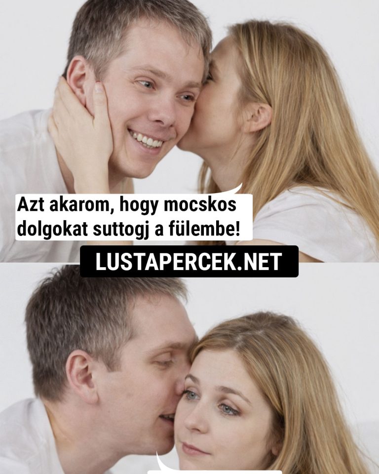 Azt akarom, hogy mocskos…