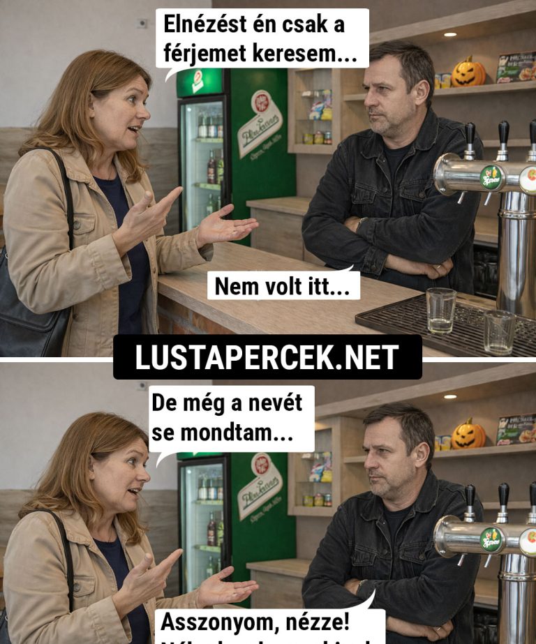 Elnézést, én csak a férjemet keresem