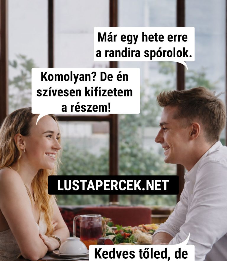 Már egy hete erre a randira spórolok…