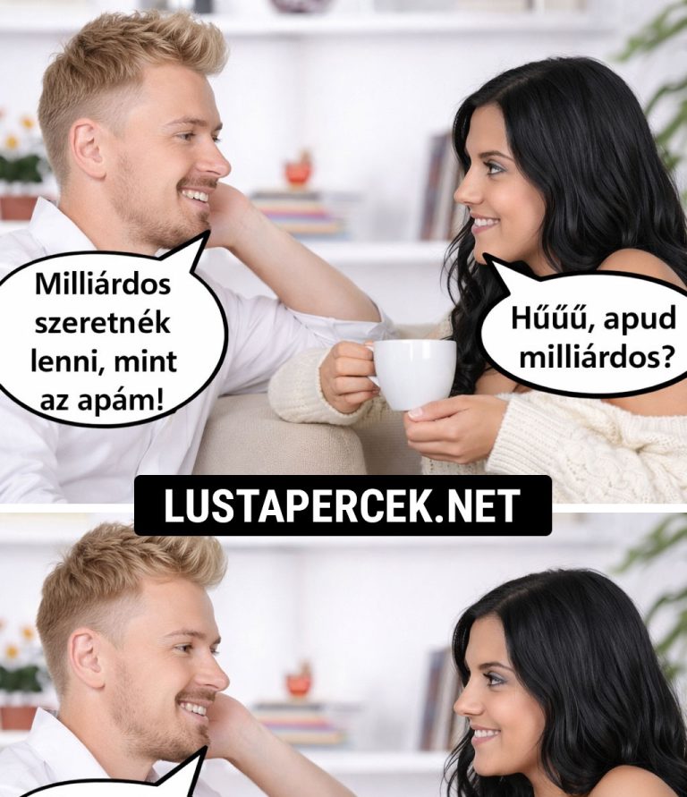 Milliárdos szeretnék lenni, mint az apám!