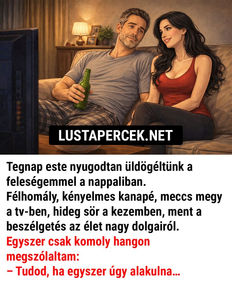 Tegnap este nyugodtan üldögéltünk a feleségemmel a nappaliban