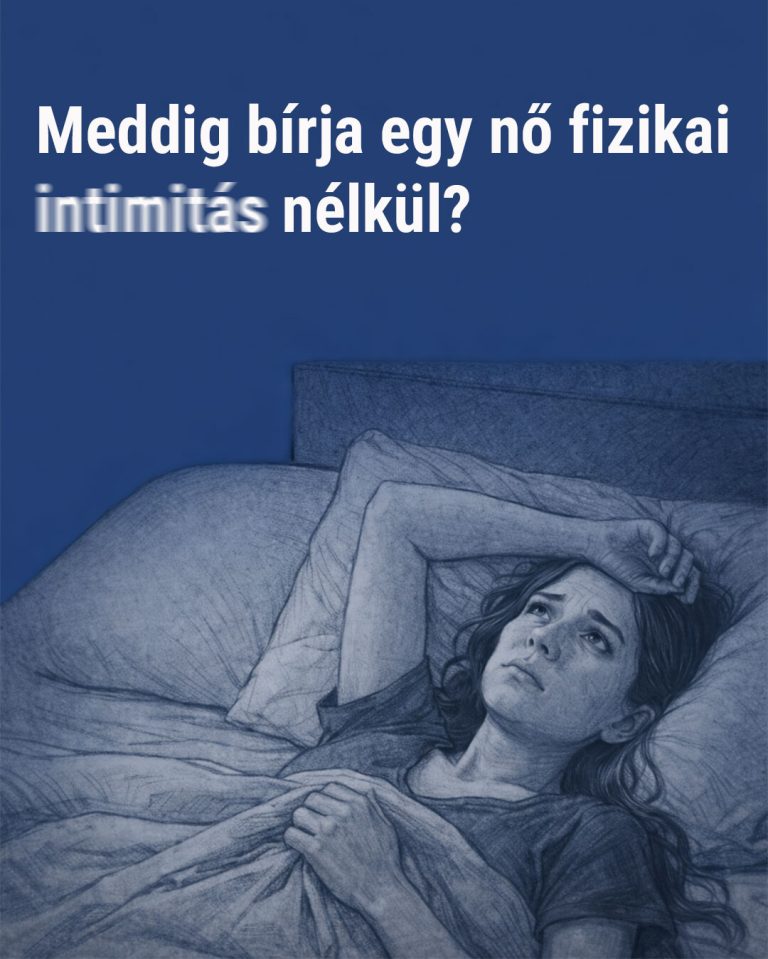 Meddig bírja egy nő fizikai intimitás nélkül?