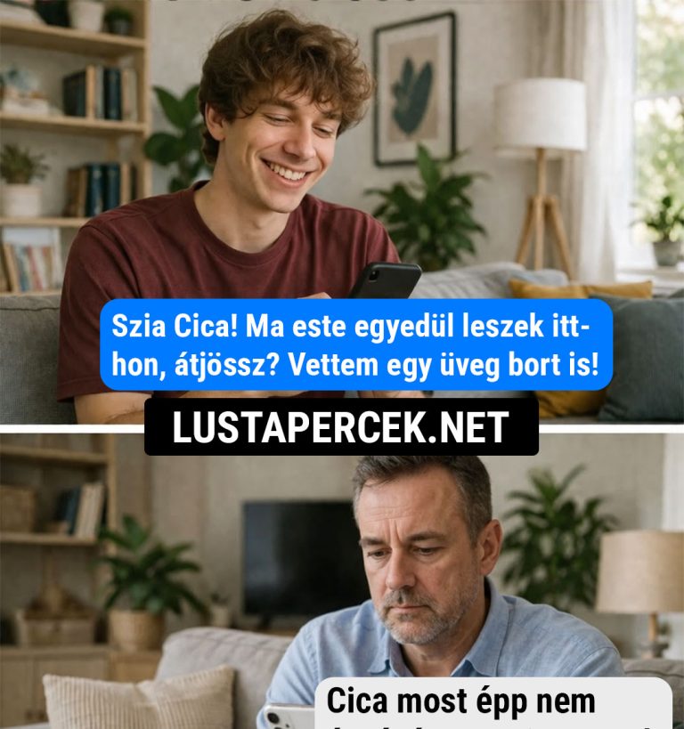 Szia Cica! Ma este egyedül…