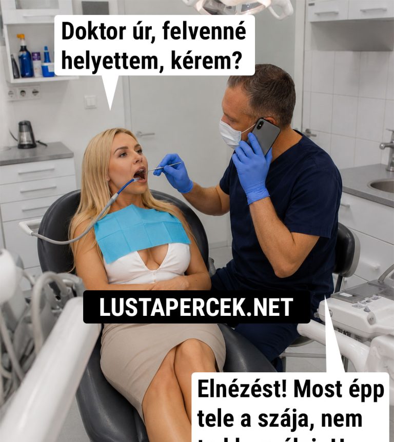 Doktor úr, felvenné helyettem, kérem?