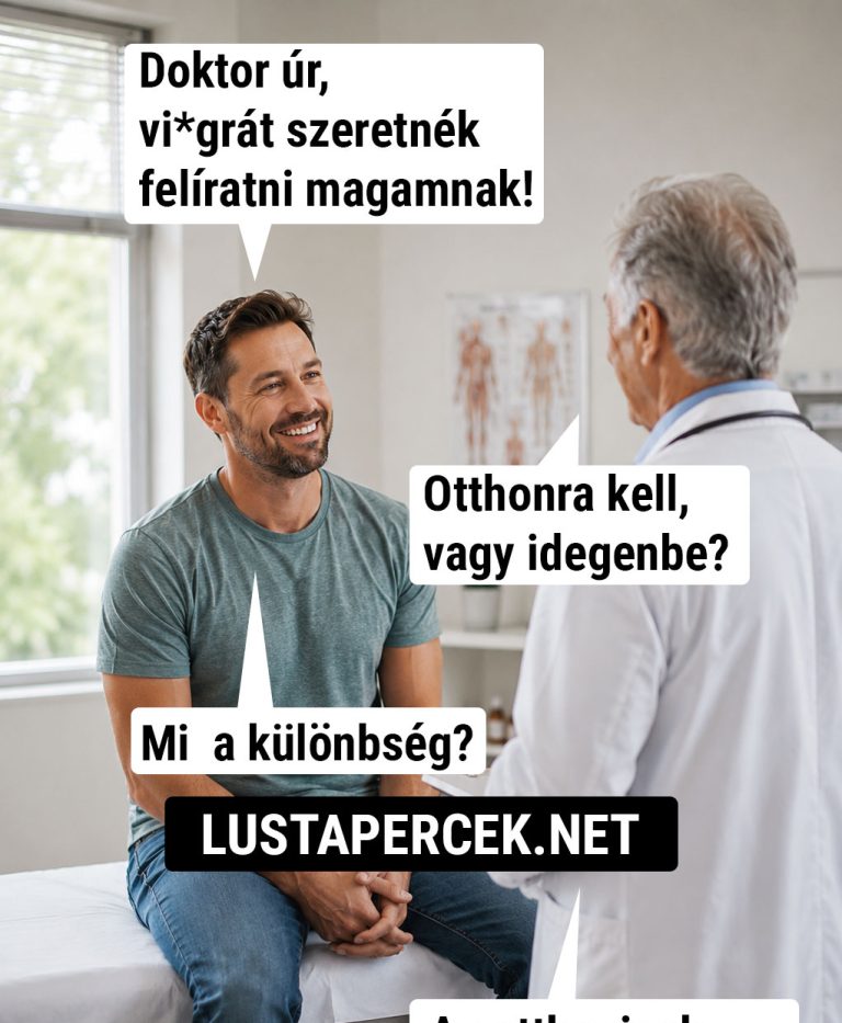 Doktor úr, szeretnék felíratni…