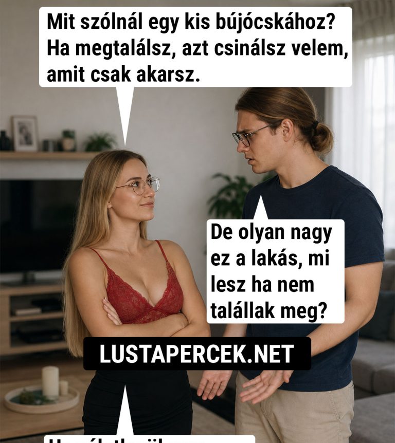 Mit szólnál egy kis bújócskához?