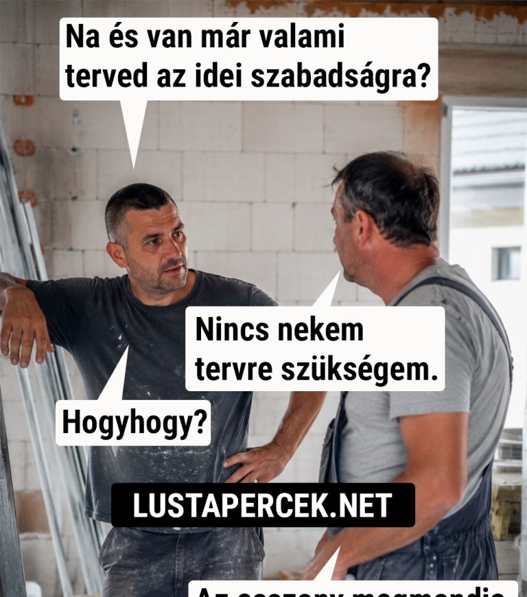 Na és van már valami terved…