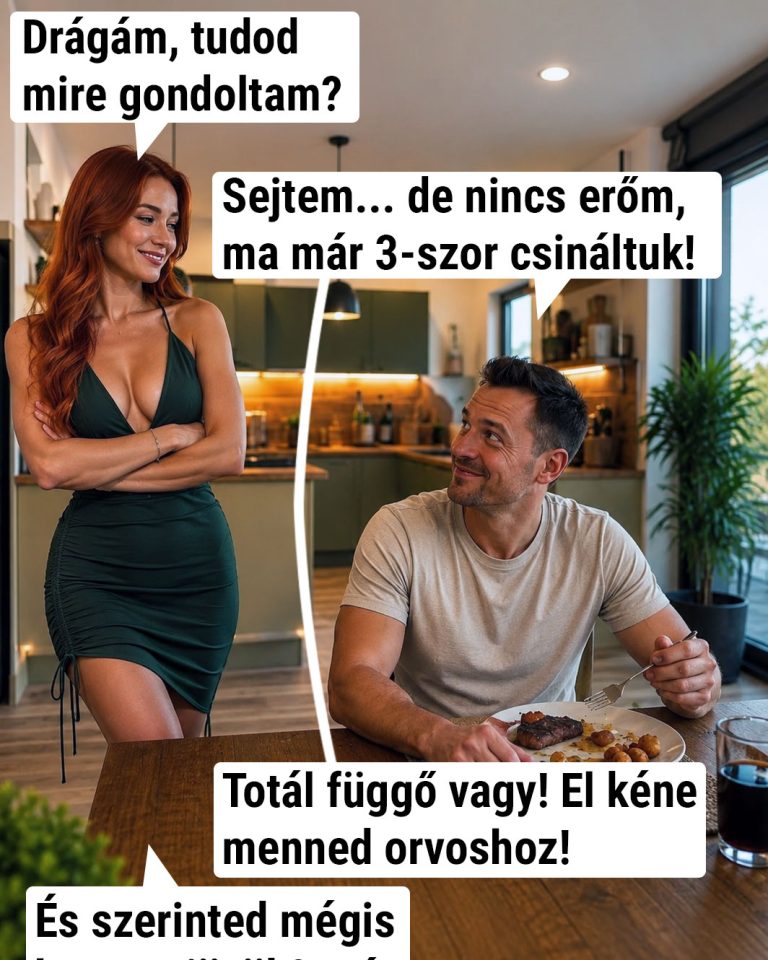 Drágám, tudod mire gondoltam?