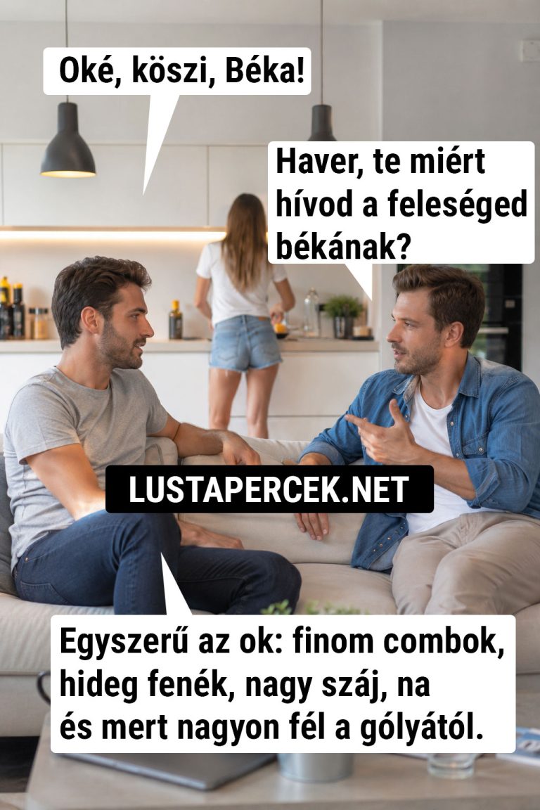 Haver, te miért hívod a feleséged békának?