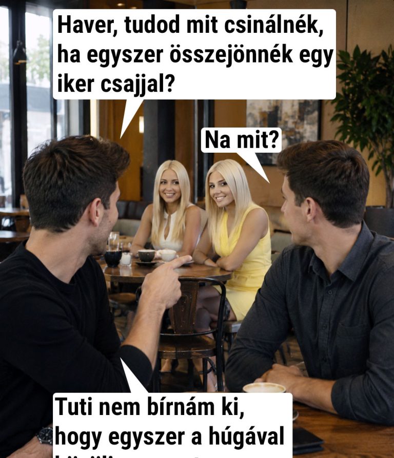 Haver, tudod mit csinálnék, ha egyszer összejönnék egy iker csajjal?